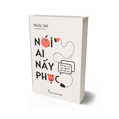 Nói Ai Nấy Phục - Biết Ăn Nói Mọi Người Đều Dễ Chịu