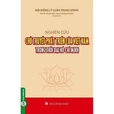Sách - Nghiên Cứu Chủ Thuyết Phát Triển Của Việt Nam Trong Thời Đại Hồ Chí Minh - VIETNAMBOOK
