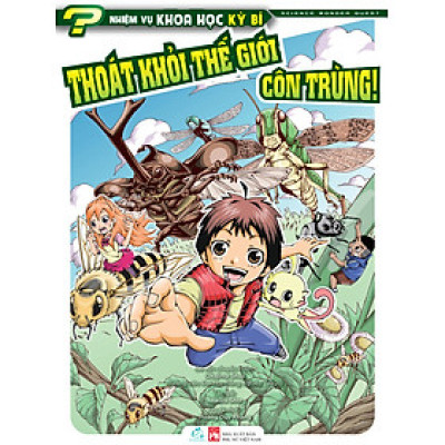 NHIỆM VỤ KHOA HỌC KỲ BÍ: THOÁT KHỎI THẾ GIỚI CÔN TRÙNG  Tập 1