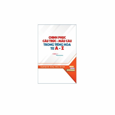 Chinh phục cấu trúc - Mẫu câu trong tiếng Hoa từ A - Z