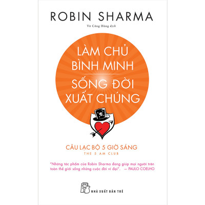 Làm Chủ Bình Minh - Sống Đời Xuất Chúng - CLB 5 Giờ Sáng (Robin Sharma) Tặng Kèm Sổ Tay Biến IQ Thành Tài Sản