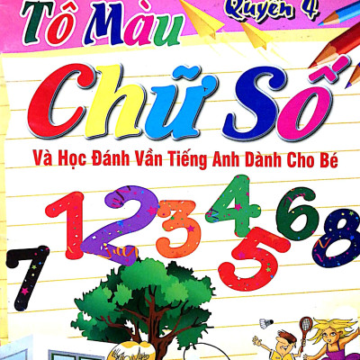 Tô Màu Chữ Số Và Học Đánh Vần Tiếng Anh Dành Cho Bé (Quyển 4)