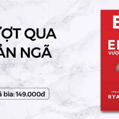 Vượt Qua Bản Ngã (Ego Is The Enemy) - Chiến Thắng Kẻ Thù Lớn Nhất Của Bạn - Ryan Holiday - Phí Thị Mai - (bìa mềm)