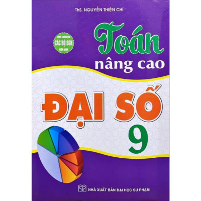 Sách -  Toán Nâng Cao Hình Học - Đại Số 9 (Dùng Chung Cho Các Bộ SGK Hiện Hành) (HA-MK)