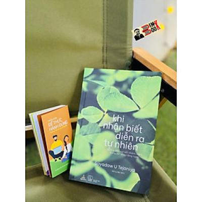 (Tặng kèm bản nhắc nhớ “Để thực hành đúng”) KHI NHẬN BIẾT DIỄN RA TỰ NHIÊN – Sayadaw U Tejaniya – Nắng Mai dịch – Thiện Tri Thức – NXB Thế Giới