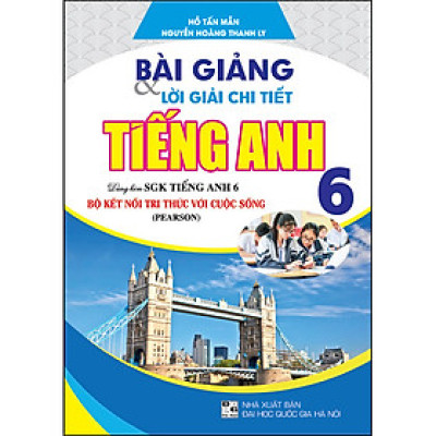 Bài Giảng & Lời Giải Chi Tiết Anh 6 (Kết Nối Tri Thức)