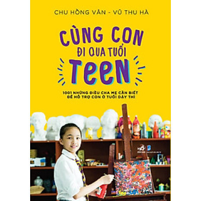 Sách - Cùng con đi qua tuổi teen - Nhã Nam Official