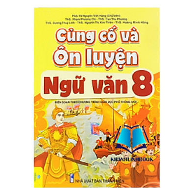 Sách - Củng Cố Và Ôn Luyện Ngữ Văn Lớp 8 - Biên soạn theo chương trình GDPT mới