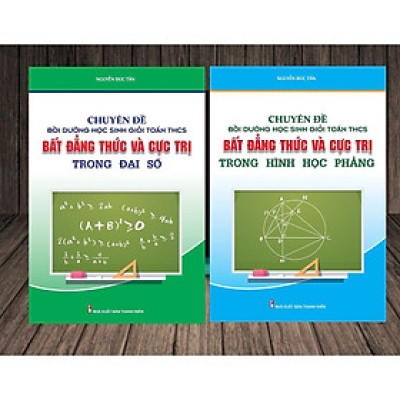 Sách - Chuyên Đề Bồi Dưỡng Học Sinh Giỏi Toán THCS Bất Đẳng Thức Và Cực Trị Trong Đại Số + Hình Học Phẳng - Khang Việt Book