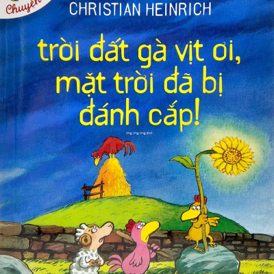 Trời Đất Gà Vịt Ơi, Mặt Trời Đã Bị Đánh Cắp (Tái Bản)