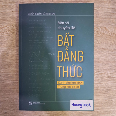 Sách - Một số Chuyên đề Bất đẳng thức - Dành cho Học sinh Trung học cơ sở #huongbook