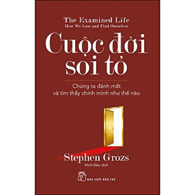 Cuộc Đời Soi Tỏ: Chúng Ta Đánh Mất Và Tìm Thấy Chính Mình Như Thế Nào