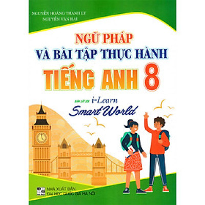  Ngữ Pháp Và Bài Tập Thực Hành Tiếng Anh 8 (bám sát SGK i-learn Smart World)