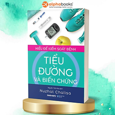 Hiểu Để Kiểm Soát Bệnh Tiểu Đường Và Biến Chứng