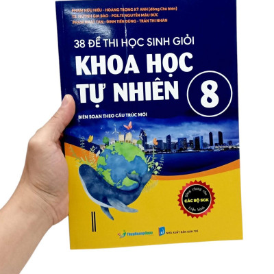 Sách - 38 Đề Thi Học Sinh Giỏi Khoa Học Tự Nhiên Lớp 8 (Biên Soạn Theo Cấu Trúc Mới - Dùng Chung Cho Các Bộ SGK Hiện Hành)