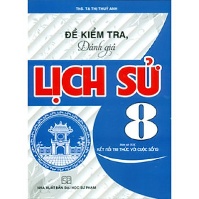 Đề Kiểm Tra Đánh Giá Lịch Sử 8 (Bám Sát SGK Kết Nối)_HA