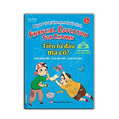 Dạy trẻ về trí thông minh tài chính - $ từ đâu mà có? (sách bản quyền)