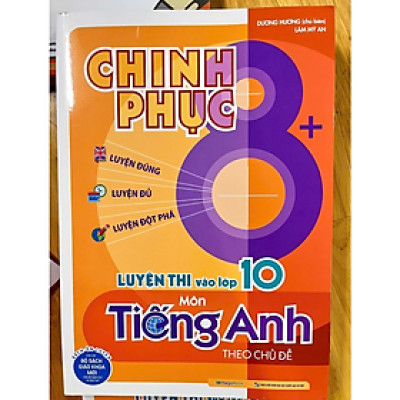 ách Chinh phục 8+ luyện thi vào lớp 10 môn Tiếng Anh theo chủ đề (Sách mới nhất 2025)