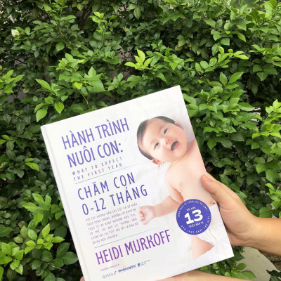 (Bìa cứng) HÀNH TRÌNH NUÔI CON - Chăm Con 0-12 Tháng - What To Expect The First Year - Heidi Murkoff