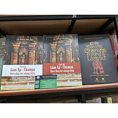 Combo 3c về Champa của tác giả Lê Đình Phụng: Lịch sử Lâm Ấp -Champa theo dấu các vương triều (2 tập); Kiến trúc Champa trong lịch sử