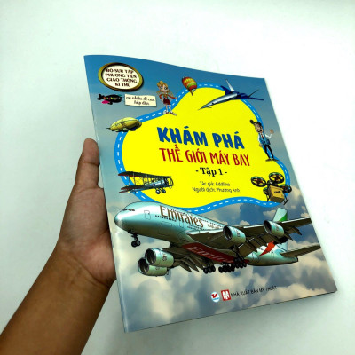 Bộ Sưu Tập Phương Tiện Giao Thông Kì Thú - Khám Phá Thế Giới Máy Bay - Tập 1