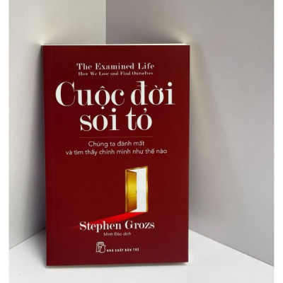 Cuộc Đời Soi Tỏ: Chúng Ta Đánh Mất Và Tìm Thấy Chính Mình Như Thế Nào