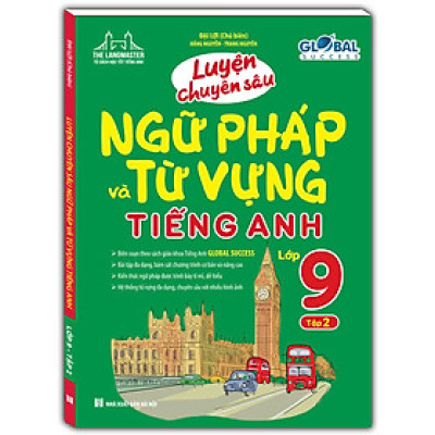 Luyện Chuyên Sâu Ngữ Pháp Và Từ Vựng Tiếng Anh Lớp 9 - Tập 2