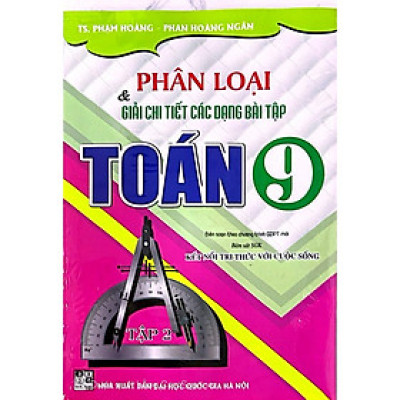 Sách - Phân Loại Và Giải Chi Tiết Các Dạng Bài Tập Toán 9 Tập 2 (Bám Sát SGK Kết Nối Tri Thức Với Cuộc Sống) - HA