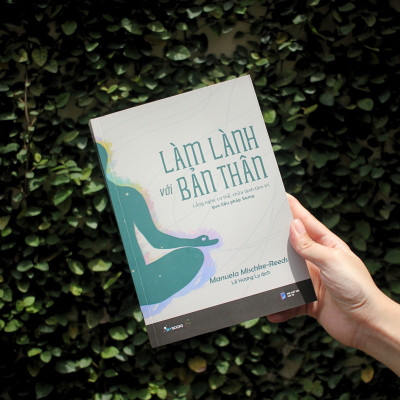 Làm Lành Với Bản Thân - Lắng Nghe Cơ Thể, Chữa Lành Tâm Trí Qua Liệu Pháp Soma - Bản Quyền