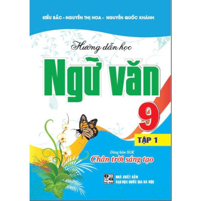 Hướng Dẫn Học Ngữ Văn 9 - Tập 1 (Bám Sát SGK Chân Trời Sáng Tạo) (HA-MK)