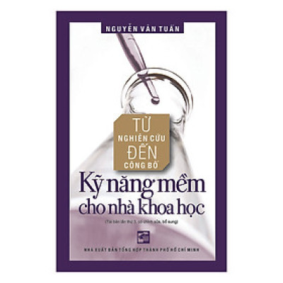 Từ Nghiên Cứu Đến Công Bố Kỹ Năng Mềm Cho Nhà Khoa Học (Tái Bản)