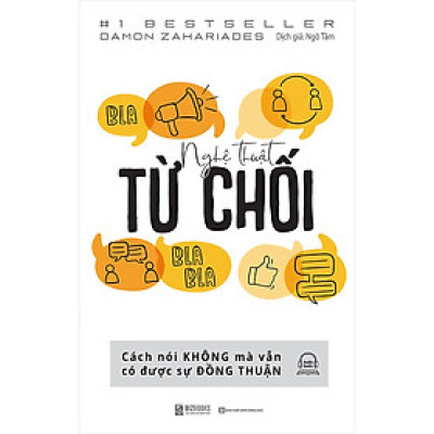 Sách Nghệ Thuật Từ Chối - Cách Nói Không Mà Vẫn Có Được Đồng Thuận - BẢN QUYỀN