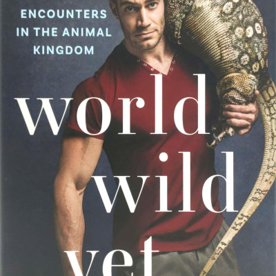 World Wild Vet: Encounters In The Animal Kingdom