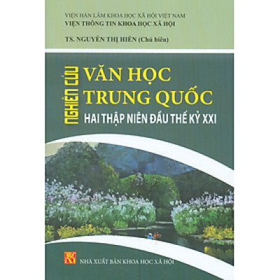 Nghiên Cứu Văn Học Trung Quốc Hai Thập Niên Đầu Thế Kỷ XXI -  TS. Nguyễn Thị Hiền chủ biên 