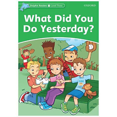Dolphin Readers Level 3: What Did You Do Yesterday?