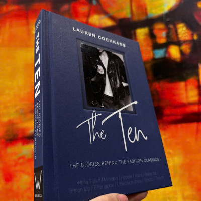 Sách - The Ten: The stories behind the fashion classics by Lauren Cochrane - Sách nghệ thuật, tiếng anh