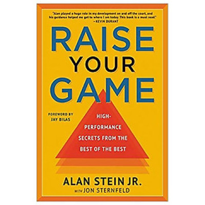 Raise Your Game: High-Performance Secrets From The Best Of The Best