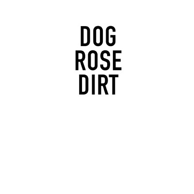 Dog Rose Dirt