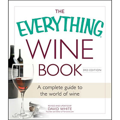 Sách - The Everything Wine Book: A Complete Guide to the World of Wine by David White