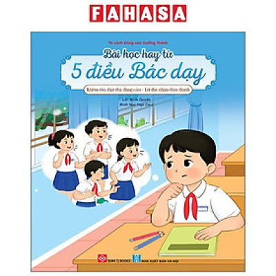 Sách - Bài Học Hay Từ 5 Điều Bác Dạy - Khiêm Tốn, Thật Thà, Dũng Cảm - Lời Thú Nhận Chân Thành