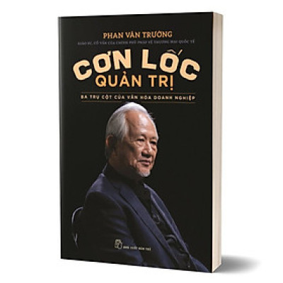 Cơn Lốc Quản Trị - Ba Trụ Cột Của Văn Hóa Doanh Nghiệp