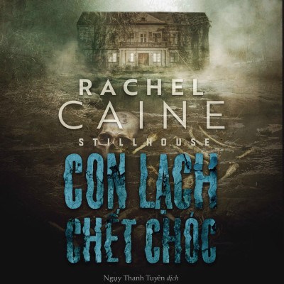 Combo 3 cuốn Truyện Trinh Thám Stillhouse - Ác Mộng Ven Hồ + Con Lạch Chết Chóc + Dòng Sông Hắc Ám