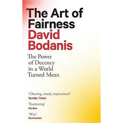 The Art of Fairness : The Power of Decency in a World Turned Mean