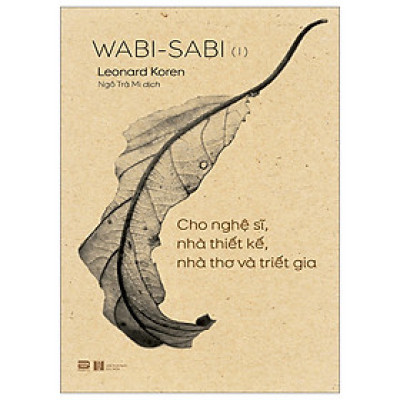 Wabi-Sabi - Tập 1 - Cho Nghệ Sĩ, Nhà Thiết Kế, Nhà Thơ Và Triết Gia (PB)