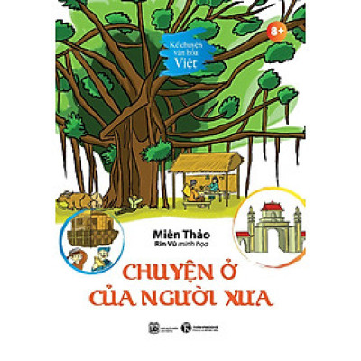 KỂ CHUYỆN VĂN HOÁ VIỆT - CHUYỆN Ở CỦA NGƯỜI XƯA