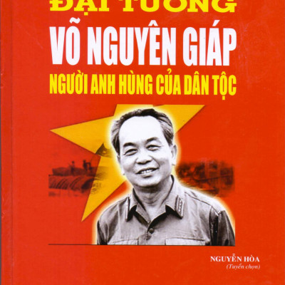 Đại Tướng Võ Nguyên Giáp Người Anh Hùng Của Dân Tộc