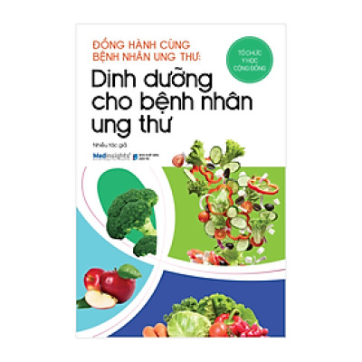 Đồng Hành Cùng Bệnh Nhân Ung Thư: Dinh Dưỡng Cho Bệnh Nhân Ung Thư