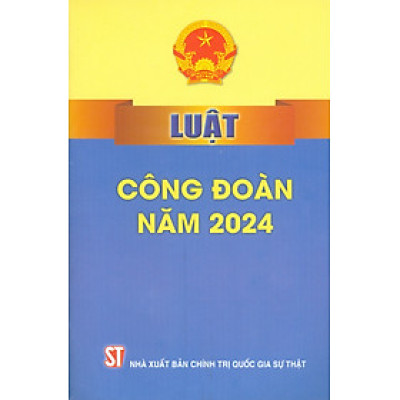 Luật Công Đoàn Năm 2024 - bản in 2025