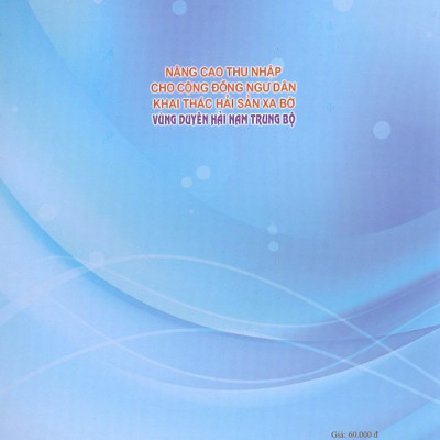 Nâng Cao Thu Nhập Cho Cộng Đồng Ngư Dân Khai Thác Hải Sản Xa Bờ Vùng Duyên Hải Nam Trung Bộ