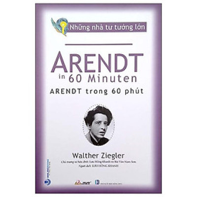Những Nhà Tư Tưởng Lớn - Arendt In 60 Minuten - Arendt Trong 60 Phút